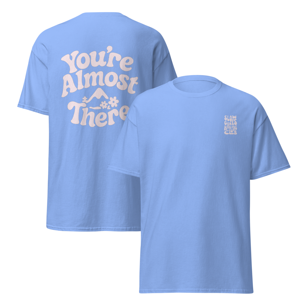 "You're Almost There" classic tee